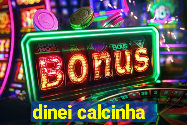 dinei calcinha